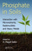 Phosphate in Soils: Interaction with Micronutrients, Radionuclides and Heavy Metals by H. Magdi Selim