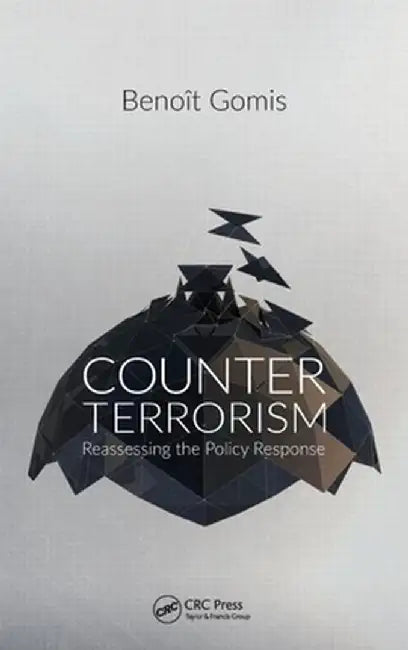 Counterterrorism: Reassessing the Policy Response by Benoît Gomis