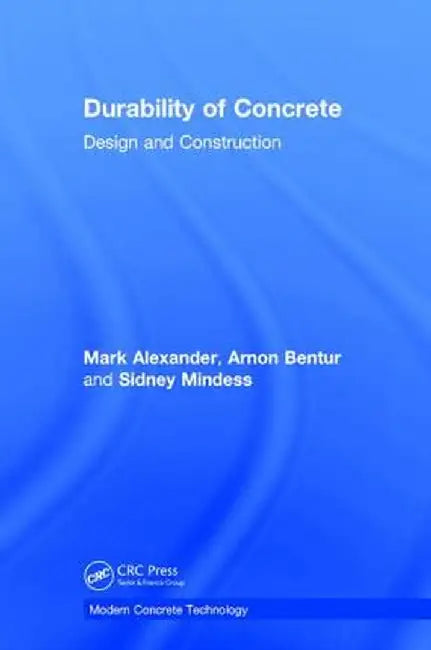 Durability of Concrete: Design and Construction by Mark Alexander