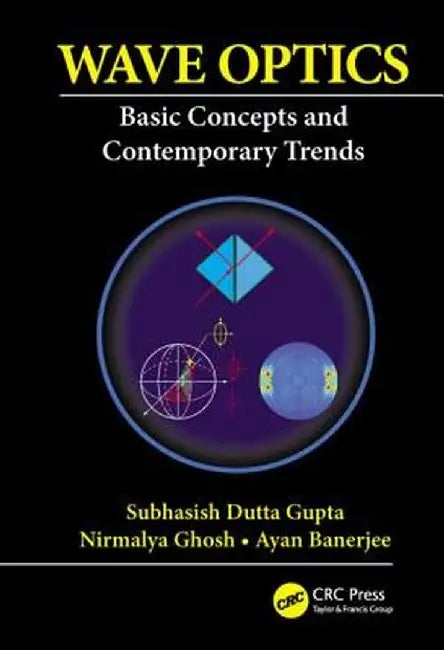 Wave Optics: Basic Concepts and Contemporary Trends by Subhasish Dutta Gupta