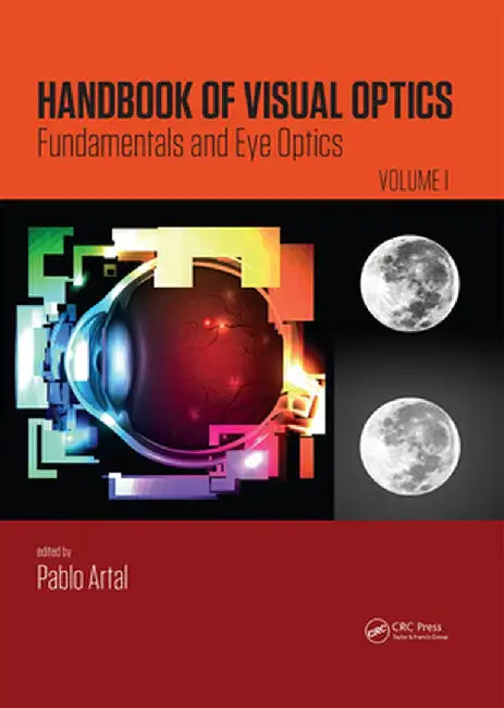 Handbook of Visual Optics, Volume One: Fundamentals and Eye Optics by Pablo Artal