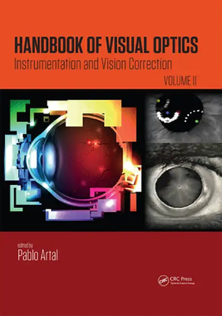 Handbook of Visual Optics, Volume Two: Instrumentation and Vision Correction by Pablo Artal