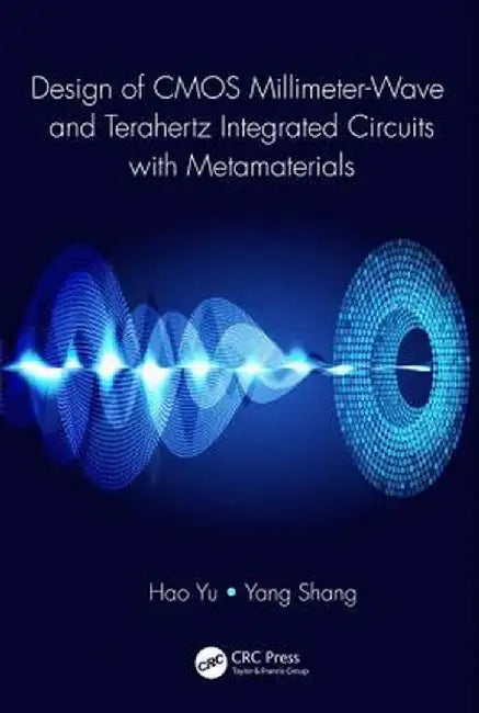 Design of CMOS Millimeter-Wave and Terahertz Integrated Circuits with Metamaterials by Hao Yu