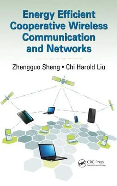 Energy Efficient Cooperative Wireless Communication and Networks by Zhengguo Sheng