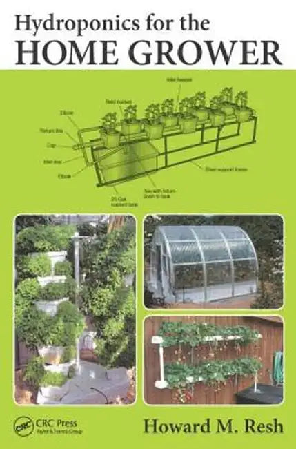 Hydroponics for the Home Grower by Howard M. Resh