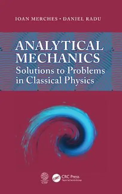 Analytical Mechanics: Solutions to Problems in Classical Physics by Ioan Merches