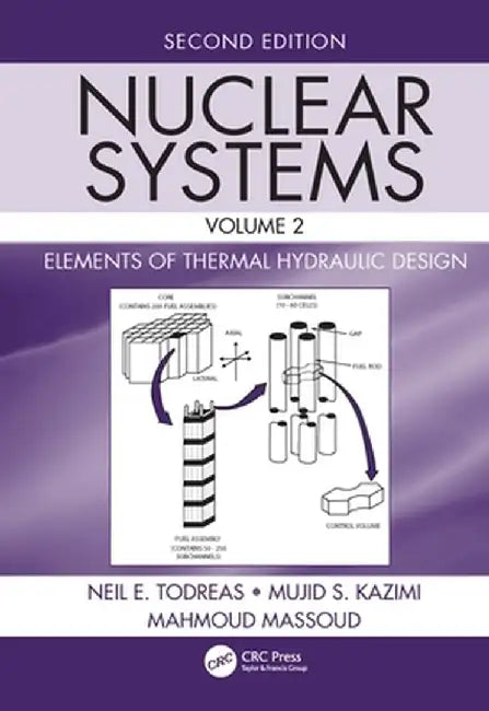 Nuclear Systems Volume II: Elements of Thermal Hydraulic Design by Neil E. Todreas