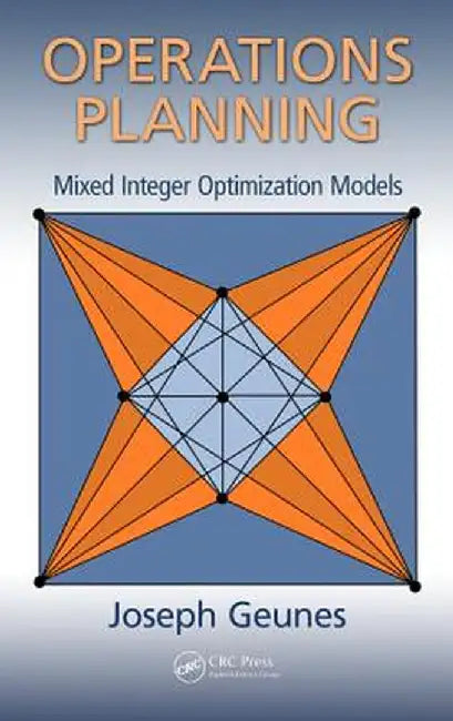 Operations Planning: Mixed Integer Optimization Models by Joseph Geunes