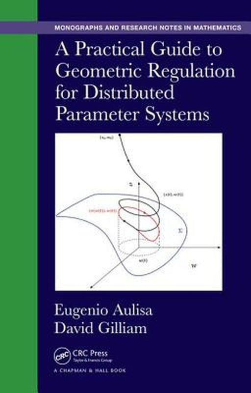 A Practical Guide To Geometric Regulation For Distributed Parameter Systems by Eugenio Aulisa, David Gilliam