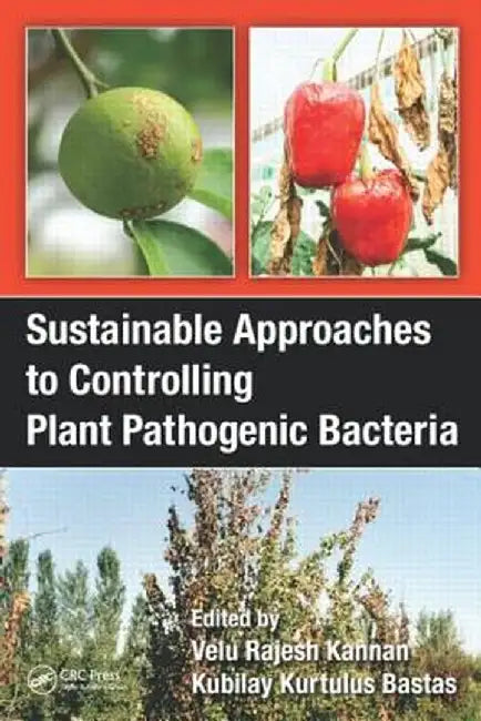 Sustainable Approaches to Controlling Plant Pathogenic Bacteria by V. Rajesh Kannan