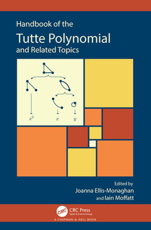 Handbook of the Tutte Polynomial and Related Topics by Joanna A. Ellis-Monaghan