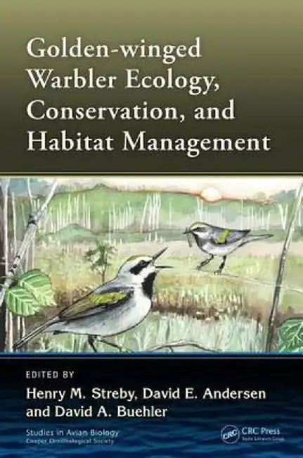 Golden-Winged Warbler Ecology, Conservation, and Habitat Management by Henry M. Streby