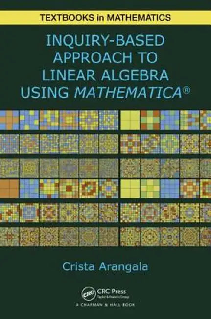 Exploring Linear Algebra: Labs and Projects with Mathematica � by Crista Arangala
