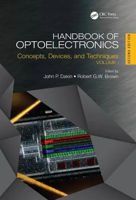Handbook of Optoelectronics: Concepts, Devices, and Techniques (Volume One) by John P. Dakin