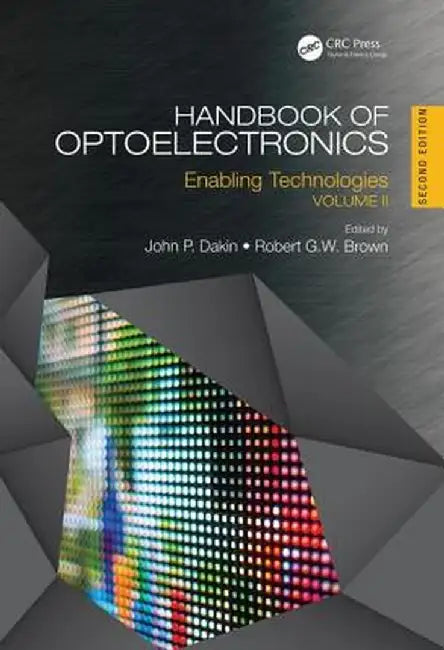 Handbook of Optoelectronics: Enabling Technologies (Volume Two) by John P. Dakin