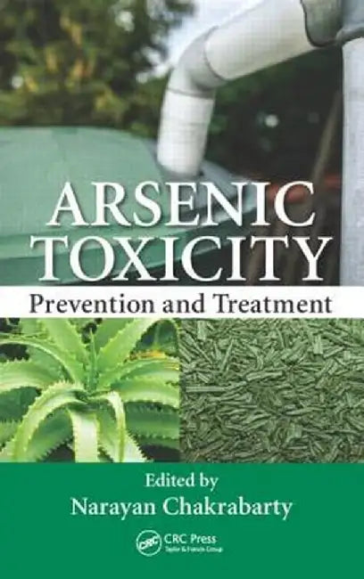 Arsenic Toxicity: Prevention and Treatment by Narayan Chakrabarty