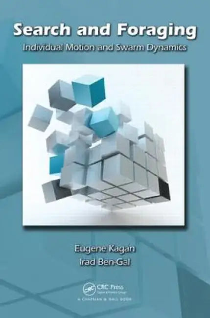 Search and Foraging: Individual Motion and Swarm Dynamics by Eugene Kagan