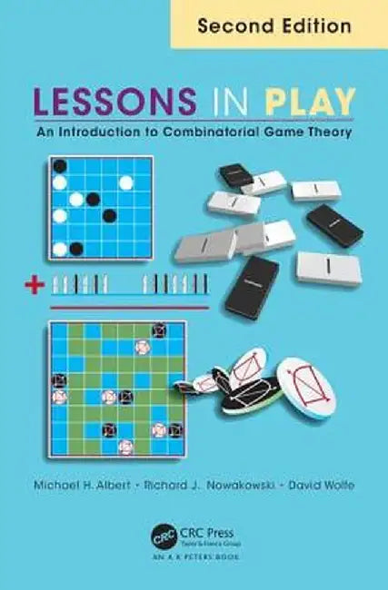 Lessons in Play: An Introduction to Combinatorial Game Theory, Second Edition by Michael Albert