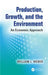 Production, Growth, and the Environment: An Economic Approach by William L. Weber