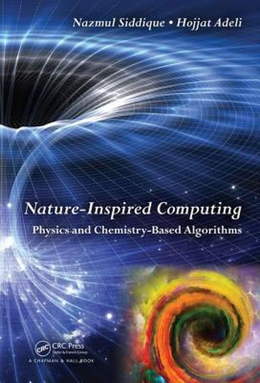 Nature-Inspired Computing: Physics and Chemistry-Based Algorithms by Nazmul H. Siddique