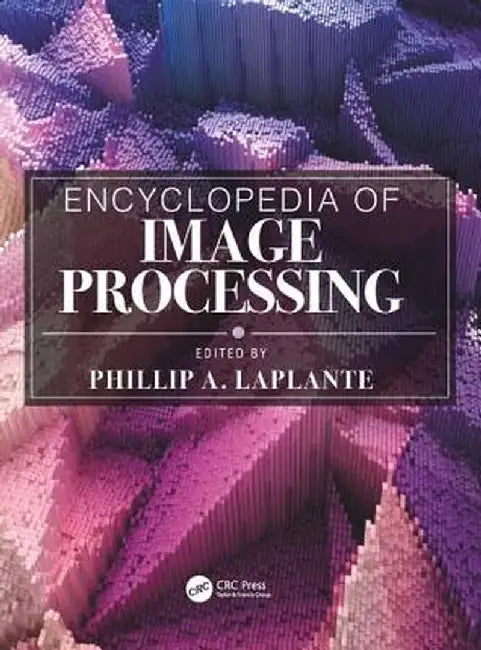 Encyclopedia of Image Processing by Phillip A. Laplante