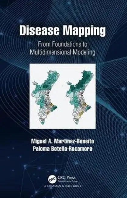 Disease Mapping: From Foundations to Multidimensional Modeling by Martinez-Beneito