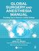 Global Surgery and Anesthesia Manual: Providing Care in Resource-Limited Settings by MD DMD MBA FACS FR Meara