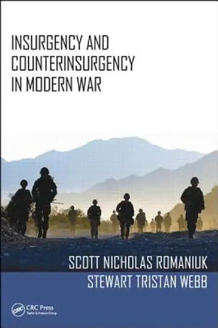 Insurgency and Counterinsurgency in Modern War by Scott Nicholas Romaniuk