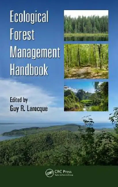 Ecological Forest Management Handbook by Guy R. Larocque