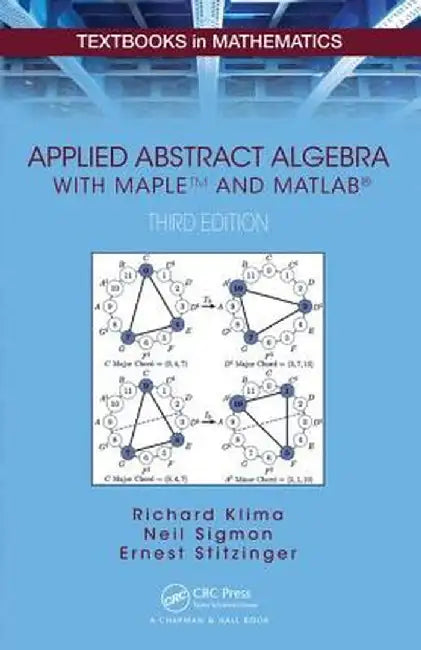 Applied Abstract Algebra with Mapletm and Matlab� by Richard Klima