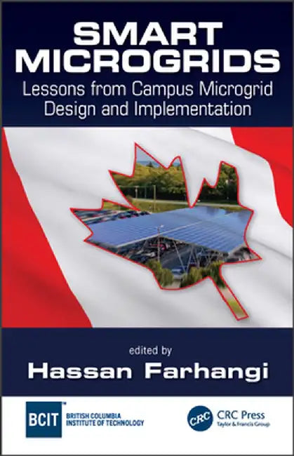 Smart Microgrids: Lessons from Campus Microgrid Design and Implementation by Hassan Farhangi