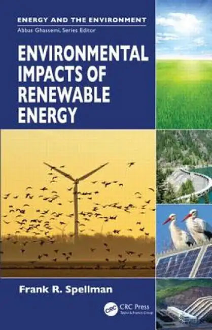 Environmental Impacts of Renewable Energy by Frank R. Spellman