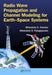 Radio Wave Propagation and Channel Modeling for Earth-Space Systems by Athanasios G. Kanatas