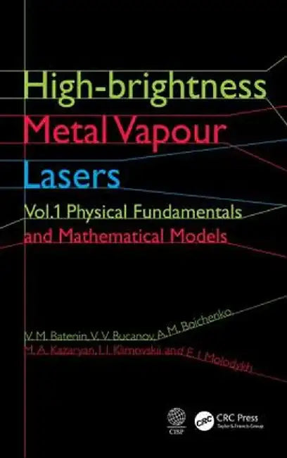 High-Brightness Metal Vapour Lasers: Volume I: Physical Fundamentals and Mathematical Models by V. M. Batenin