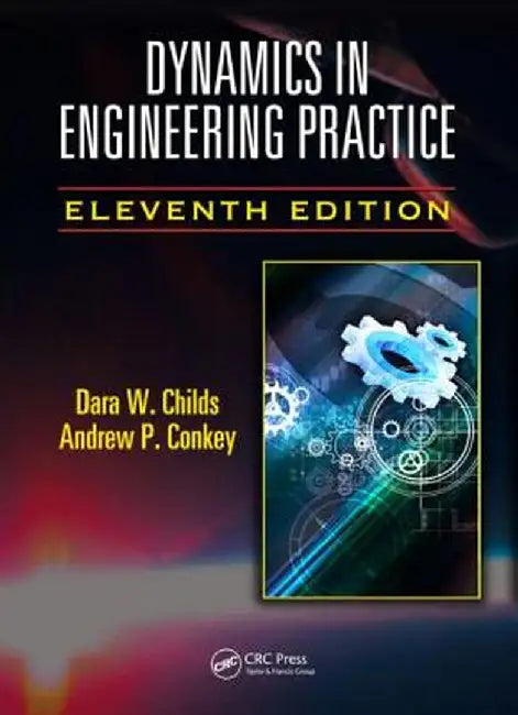 Dynamics in Engineering Practice by Dara W. Childs
