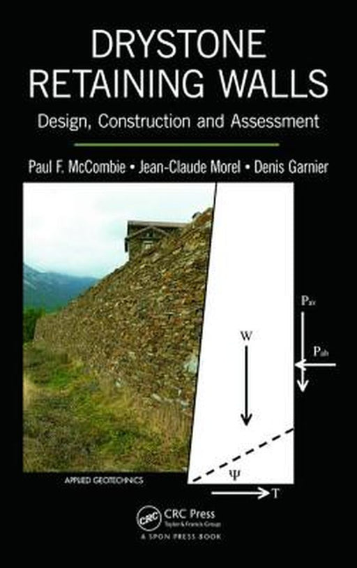 Drystone Retaining Walls: Design, Construction and Assessment by Paul F. McCombie, Jean-Claude Morel, Denis Garnier