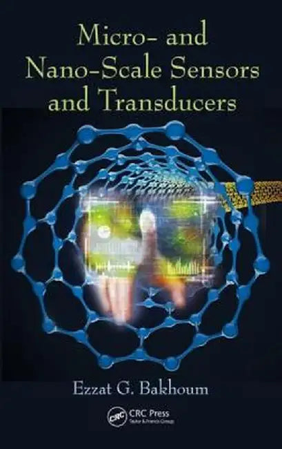 Micro- And Nano-Scale Sensors and Transducers by Ezzat G. Bakhoum