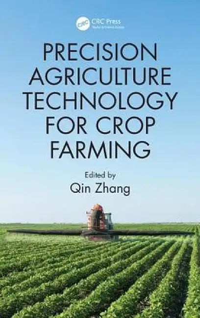 Precision Agriculture Technology for Crop Farming by Qin Zhang