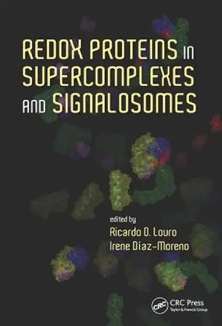 Redox Proteins in Supercomplexes and Signalosomes by Ricardo O. Louro