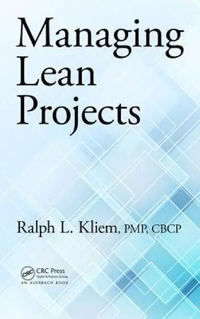 Managing Lean Projects by Ralph L. Kliem