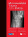 Musculoskeletal Trauma in the Elderly by Charles Court-Brown