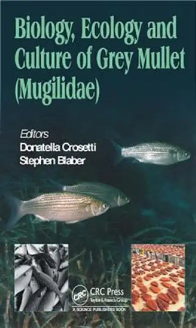 Biology, Ecology and Culture of Grey Mullets (Mugilidae) by Donatella Crosetti