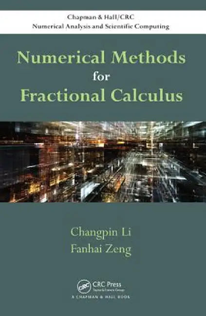 Numerical Methods for Fractional Calculus by Changpin Li