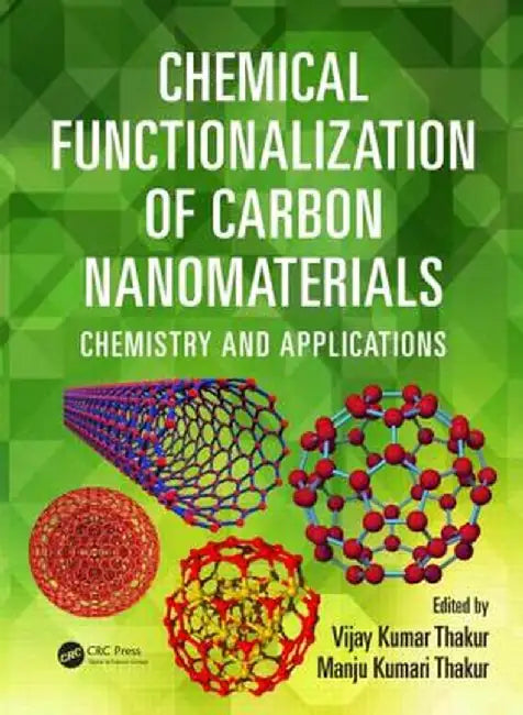 Chemical Functionalization of Carbon Nanomaterials: Chemistry and Applications by Vijay Kumar Thakur