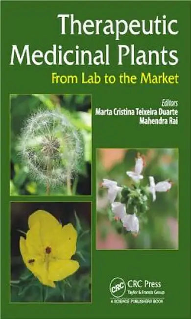 Therapeutic Medicinal Plants: From Lab to the Market by Marta C.T. Duarte