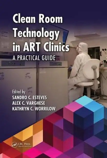 Clean Room Technology in Art Clinics: A Practical Guide by Sandro C. Esteves