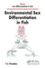 Environmental Sex Differentiation in Fish by T. J. Pandian