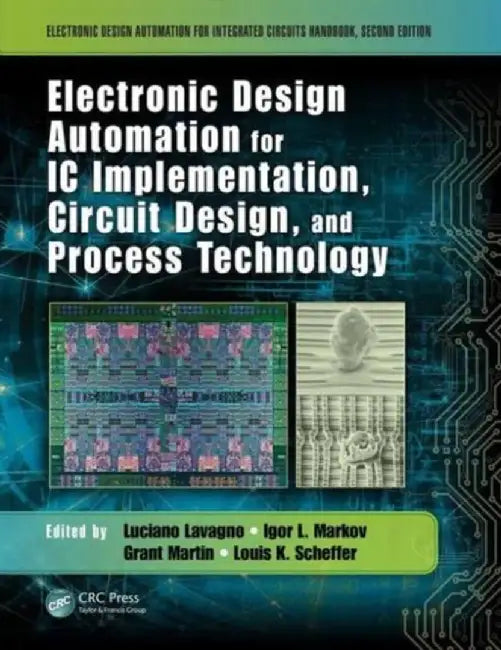 Electronic Design Automation for IC Implementation, Circuit Design, and Process Technology by Luciano Lavagno