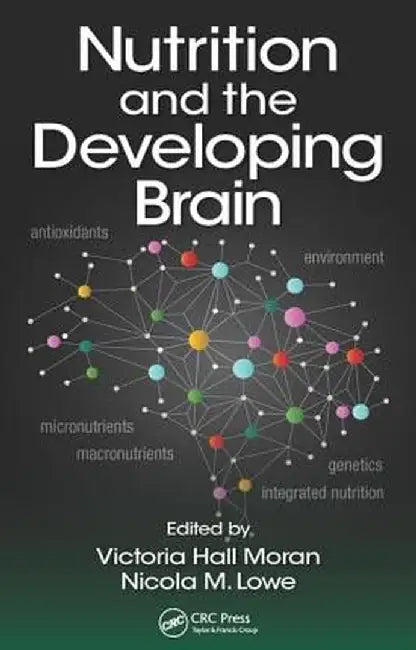 Nutrition and the Developing Brain by Victoria Hall Moran