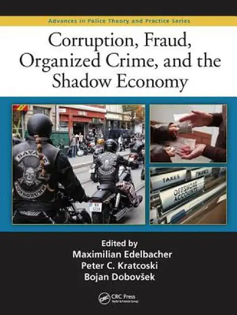 Corruption, Fraud, Organized Crime, and the Shadow Economy by Maximilian Edelbacher